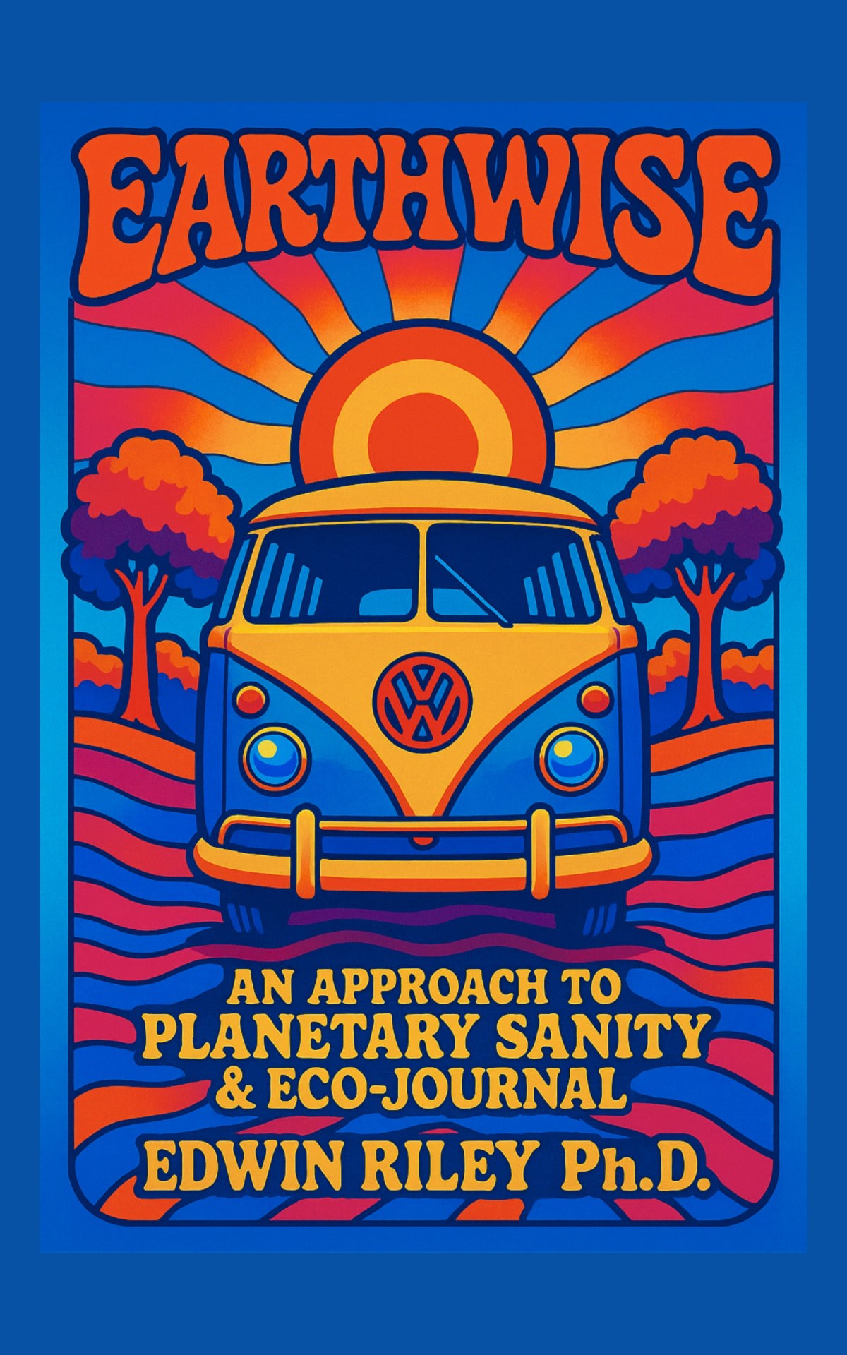 Cover of EARTHWISE: An Approach to Planetary Sanity & Eco-Journal by Edwin Riley.
